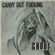 Ghoul - Carry Out Fucking