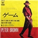 Peter Brown = ピーター・ブラウン - ゲーム = (Love Is Just) The Game